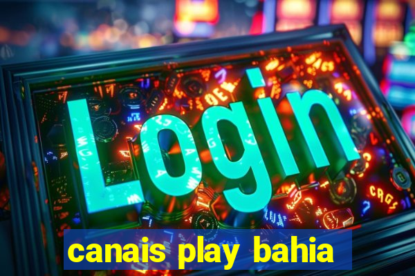 canais play bahia